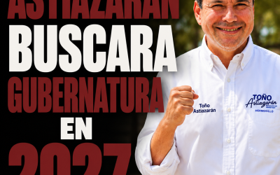 Toño Astiazarán confirma que buscará la gubernatura de Sonora en 2027