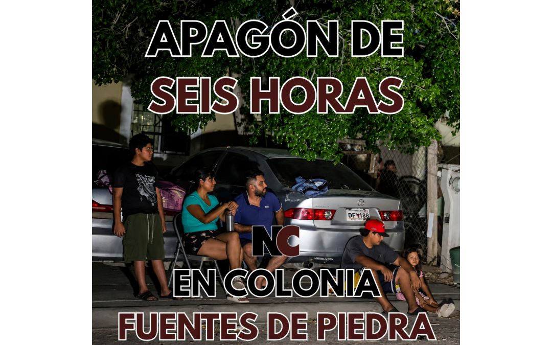 Apagón de seis horas deja sin luz colonia Fuentes de Piedra