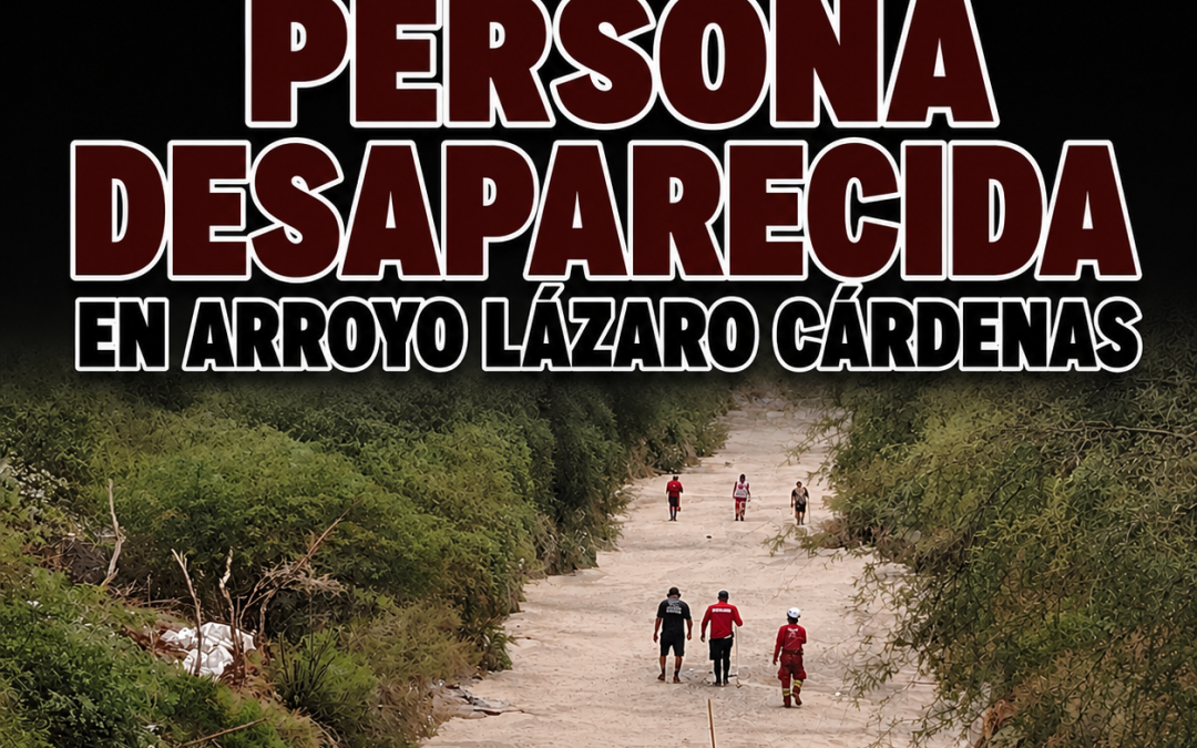 Continúa búsqueda de persona arrastrada en arroyo Lázaro Cárdenas