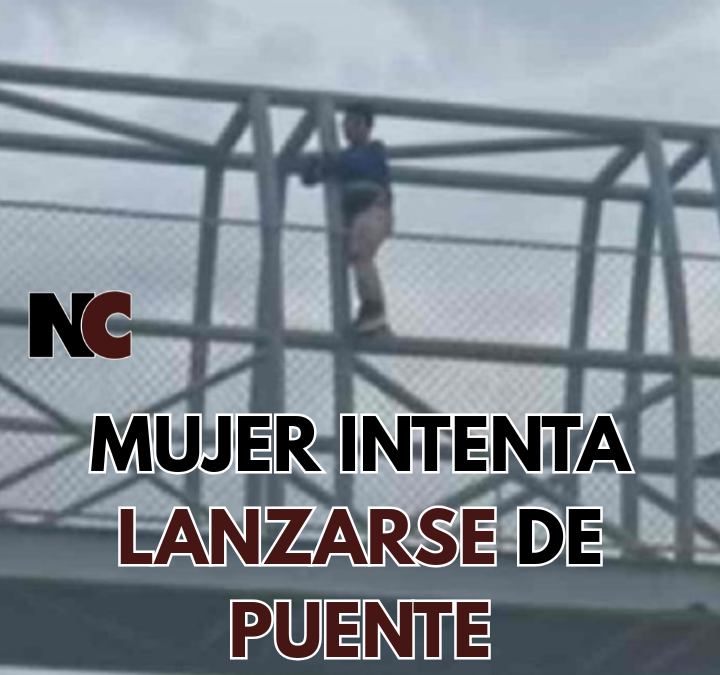 Mujer intenta lanzarse de puente