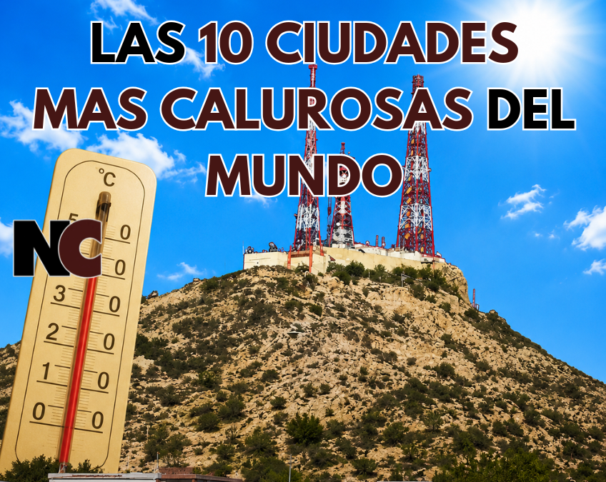 Hermosillo entre las 10 ciudades más calurosas del mundo
