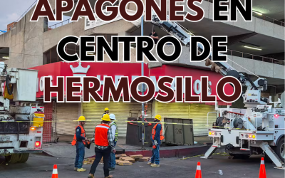 Apagones en el Centro de Hermosillo