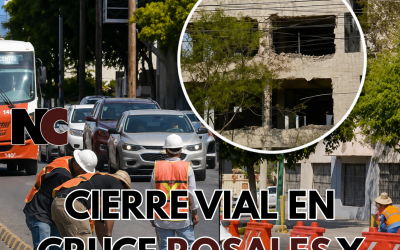 Cierre vial complicará tránsito en el Centro de Hermosillo