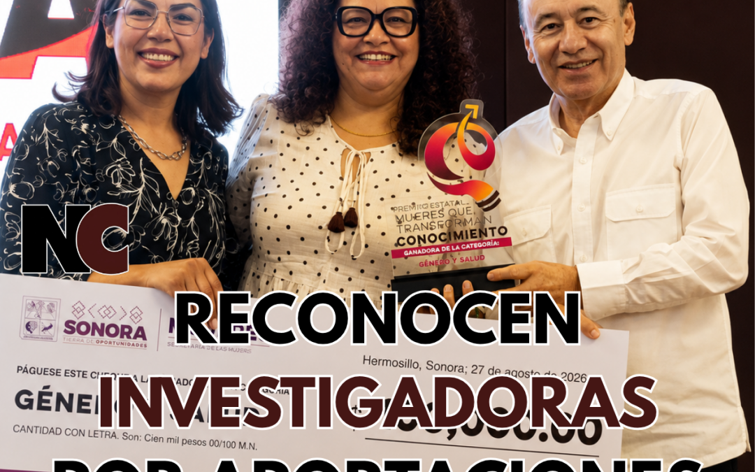 Reconocen a tres investigadoras sonorenses por sus aportaciones sociales