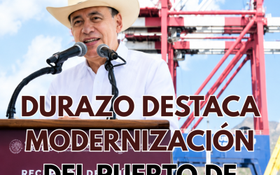 DURAZO DESTACA MODERNIZACIÓN DEL PUERTO DE GUAYMAS