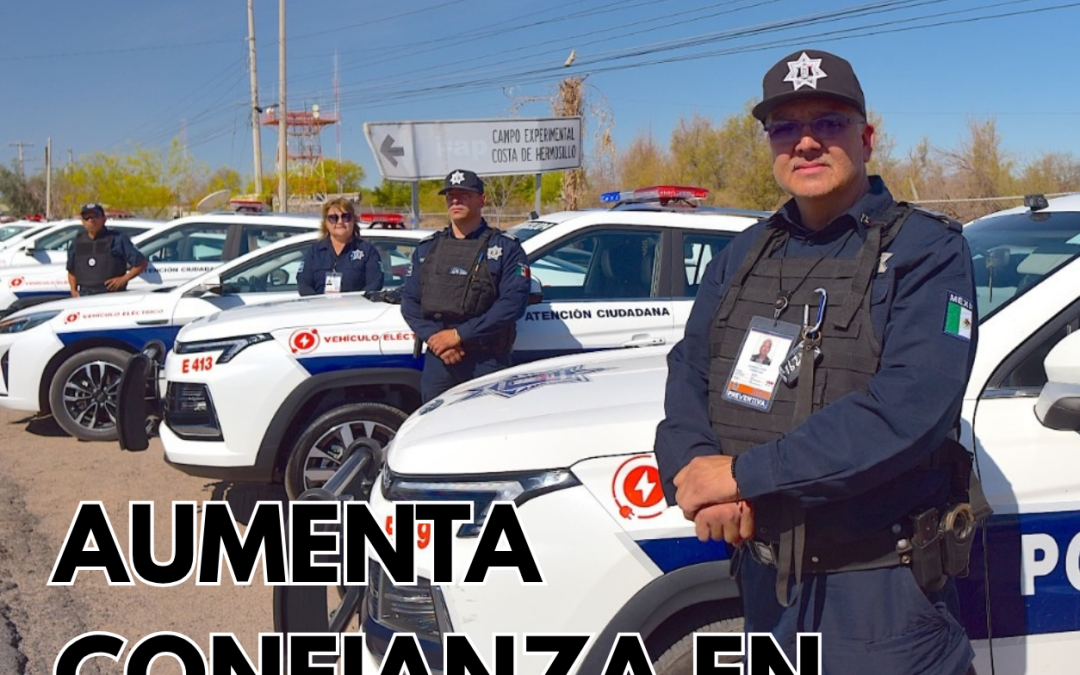 AUMENTA LA CONFIANZA EN LA POLICÍA MUNICIPAL