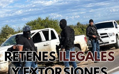 RETENES ILEGALES Y EXTORSIONES EN CARRETERAS DE SONORA