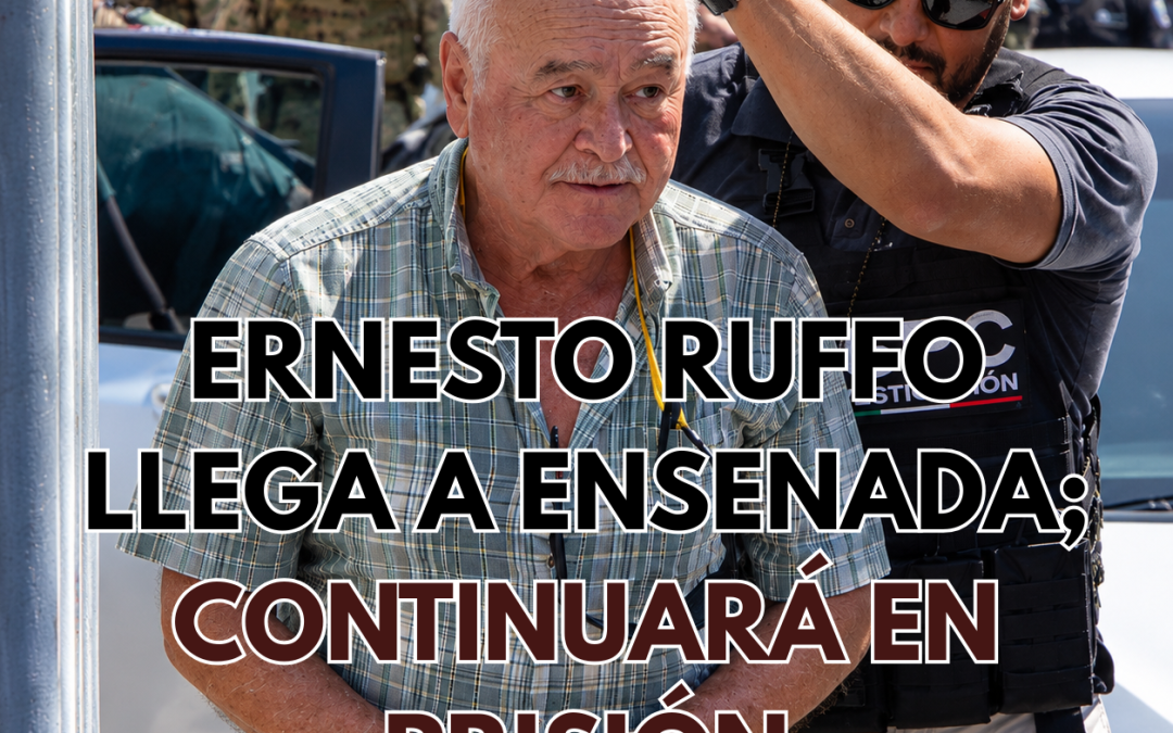 Ernesto Ruffo llega a Ensenada; continuará en prisión domiciliaria