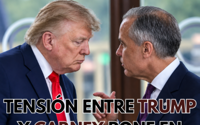 Tensión entre Trump y Carney pone en riesgo al T-MEC