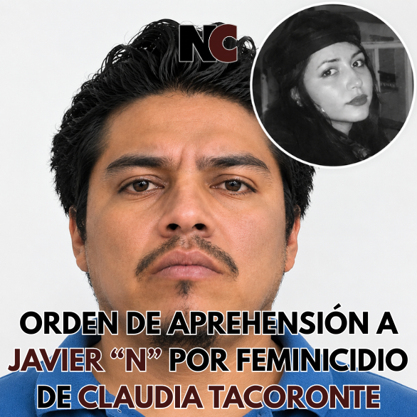 Orden de aprehensión a Javier “N” por feminicidio de Claudia Tacoronte