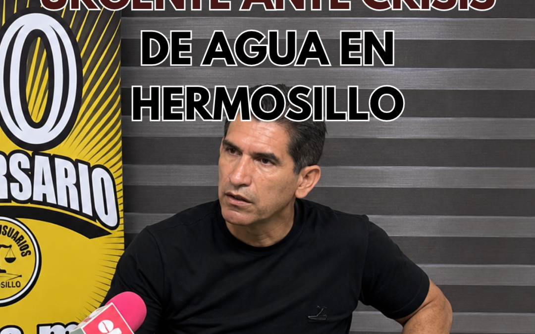 Exigen solución urgente ante crisis de agua en Hermosillo