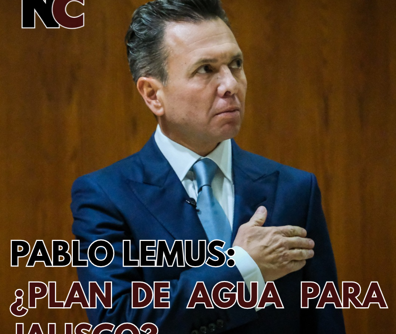 Pablo Lemus: ¿Plan de agua para Jalisco?