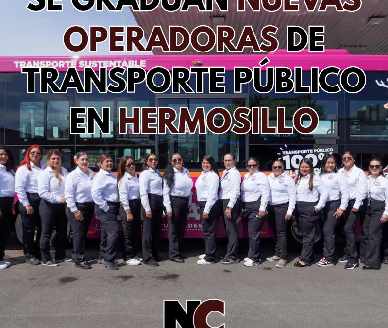 Se graduan 66 nuevas operadoras de transporte público en Hermosillo