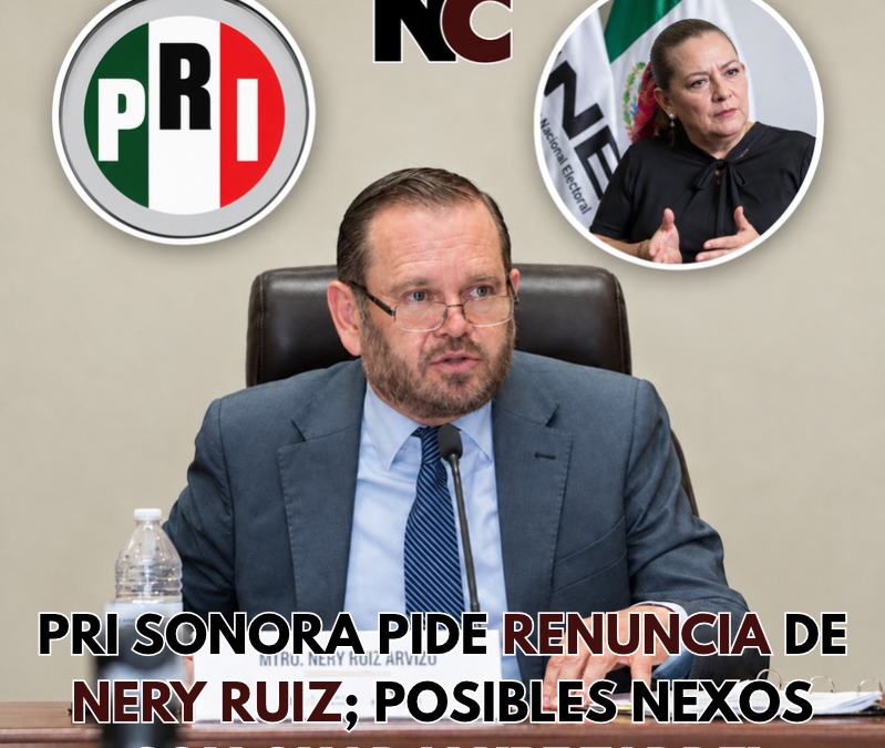 PRI Sonora pide renuncia de Nery Ruiz; Posibles nexos con Guadalupe Taddei